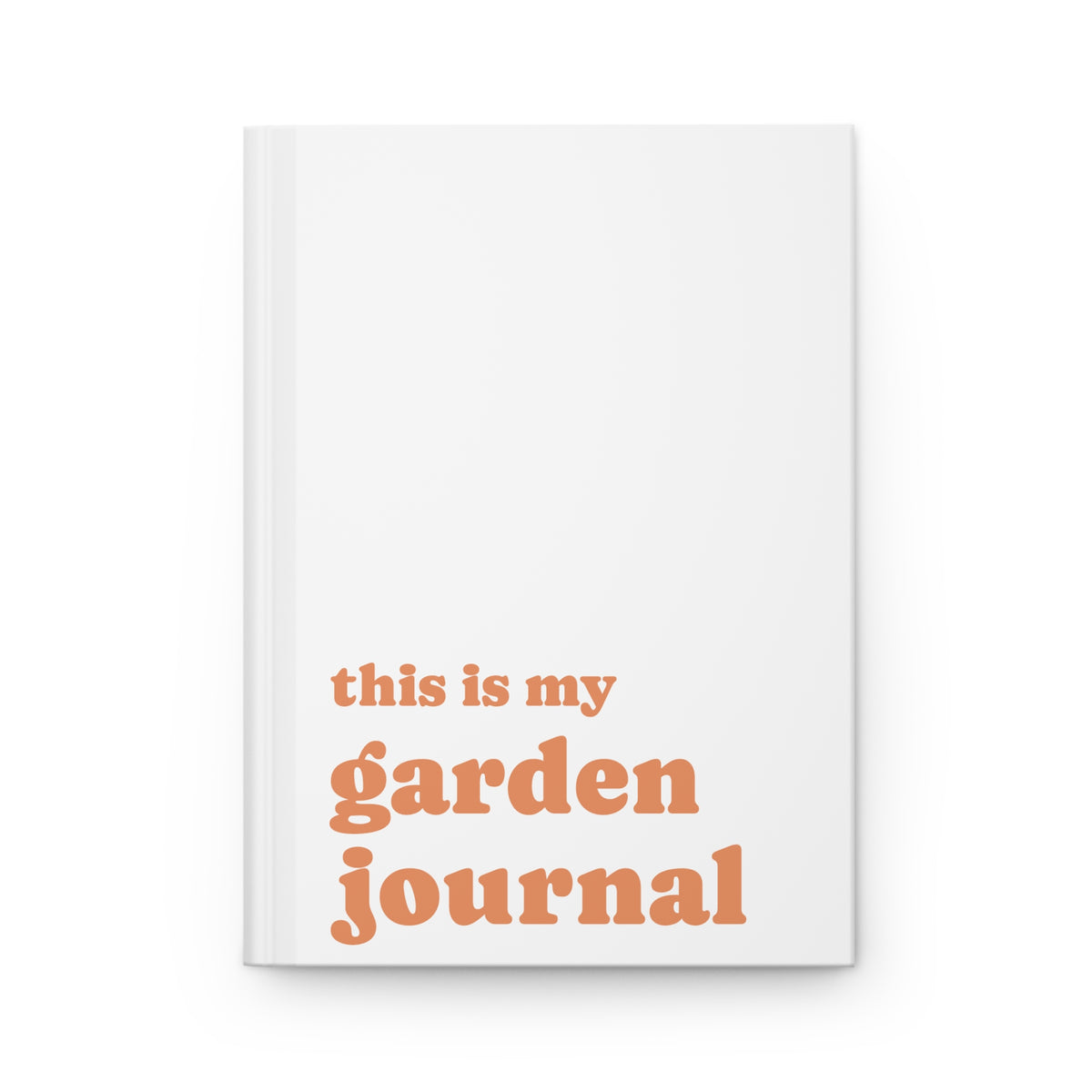 Garden Journal Hardcover — "this is my garden journal" Matte Notebook for Plant Lovers